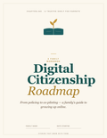 Digital Citizenship Roadmap — Family Screen Time & Phone Guide